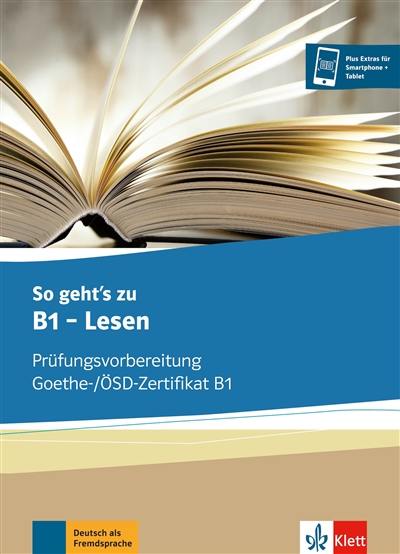 So geht's zu B1, Lesen : Prüfungsvorbereitung Goethe, OSD-Zertifikat B1 : Ubungsbuch