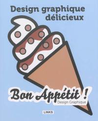 Design graphique délicieux : bon appétit !. Designlicious : gastronomy by design