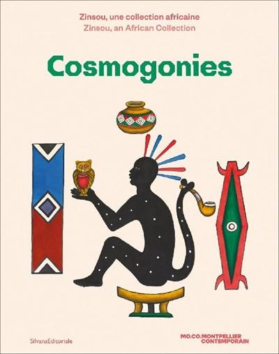 Cosmogonies : Zinsou, une collection africaine. Cosmogonies : Zinsou, an African collection