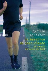 Le marathon de Jean-Claude : et autres épreuves de fond : récits