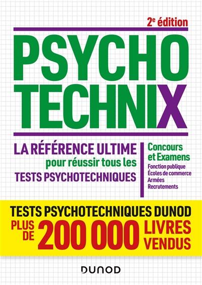 Psychotechnix : la référence ultime pour réussir tous les tests psychotechniques : concours et examens, fonction publique, écoles de commerce, armées, recrutements