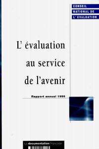 L'évaluation au service de l'avenir : rapport annuel 1999