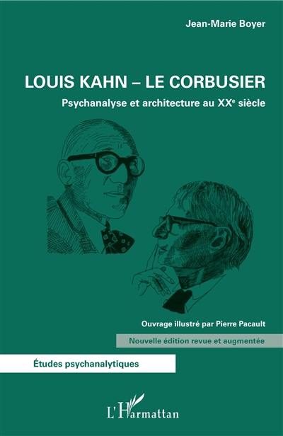 Louis Kahn, Le Corbusier : psychanalyse et architecture au XXe siècle