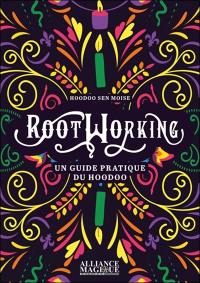 Rootworking : un guide pratique du hoodoo