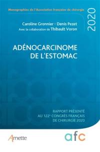 Adénocarcinome de l'estomac : rapport présenté au 122e Congrès français de chirurgie : Paris, 2-4 septembre 2020