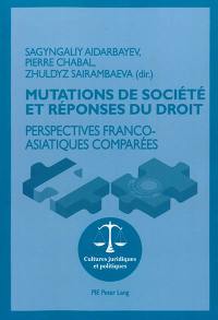 Mutations de société et réponses du droit : perspectives franco-asiatiques comparées