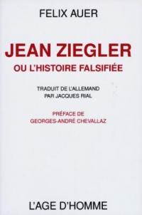 Jean Ziegler ou L'histoire falsifiée