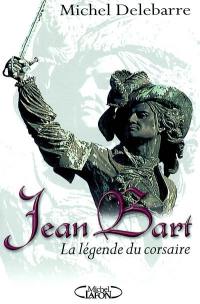 Jean Bart : la légende du corsaire