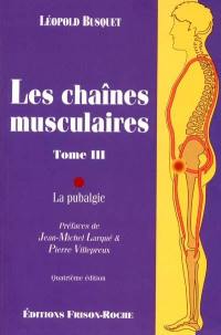 Les chaînes musculaires. Vol. 3. La pubalgie