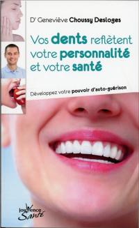 Vos dents reflètent votre personnalité et votre santé : développez votre pouvoir d'auto-guérison