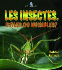 Les insectes : utiles ou nuisibles?