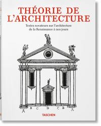 Théorie de l'architecture : textes novateurs sur l'architecture de la Renaissance à nos jours