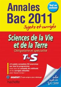 Sciences de la vie et de la Terre, obligatoire et spécialité, terminale S : annales bac 2011, sujets et corrigés