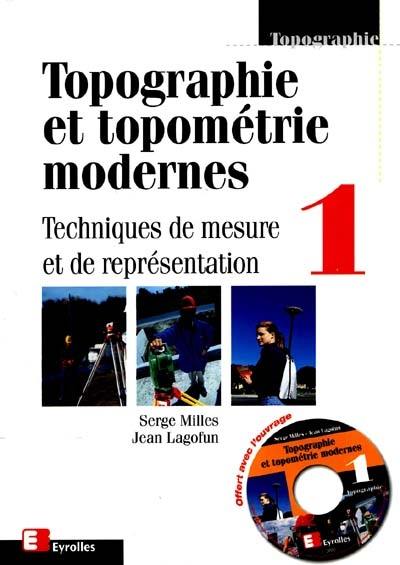 Topographie et topométrie modernes. Vol. 1. Techniques de mesure et de représentation