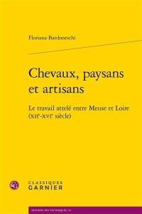 Chevaux, paysans et artisans : le travail attelé entre Meuse et Loire (XIIe-XVIe siècle)