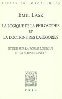 La logique de la philosophie et la doctrine des catégories : étude sur la forme logique et sa souveraineté