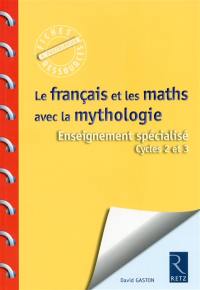 Le français et les maths avec la mythologie : enseignement spécialisé : cycles 2 et 3