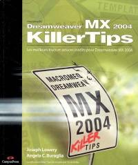 Macromedia Dreamweaver MX 2004 killer tips : les meilleurs trucs et astuces inédits pour Dreamweaver MX 2004