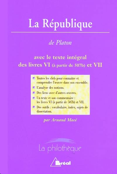 La République, Platon : avec le texte intégral des livres VI (à partir de 507b) et VII