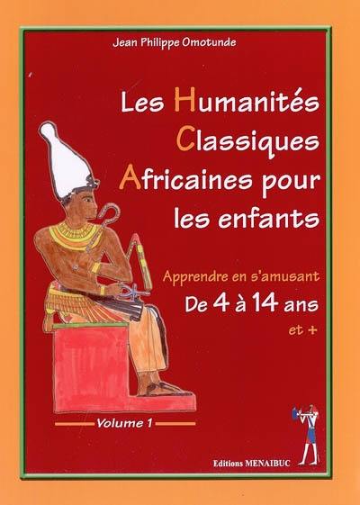 Les humanités classiques africaines pour les enfants : apprendre en s'amusant. Vol. 1