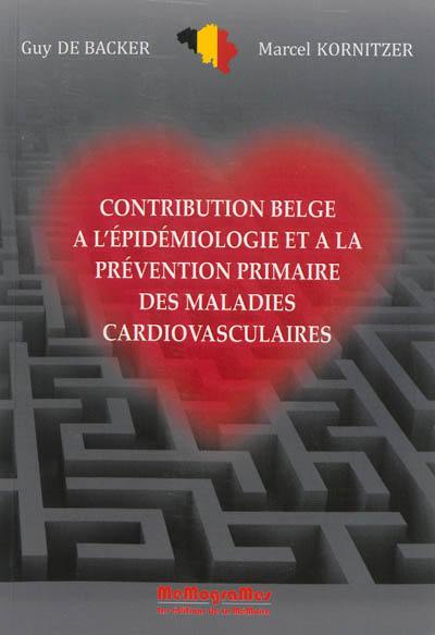 Contribution belge à l'épidémiologie et à la prévention primaire des maladies cardiovasculaires