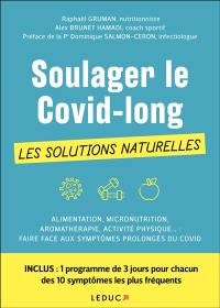 Soulager le Covid-long : les solutions naturelles : alimentation, micronutrition, aromathérapie, activité physique... faire face aux symptômes prolongés du Covid