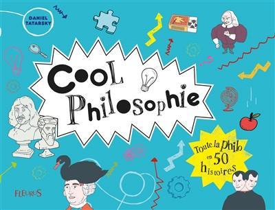 Cool philosophie : toute la philo en 50 histoires