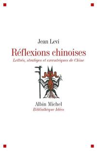 Réflexions chinoises : lettrés, stratèges et excentriques de Chine
