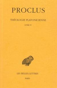 Théologie platonicienne. Vol. 4. Livre IV