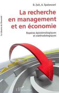 La recherche en management et en économie : repères épistémologiques et méthodologiques