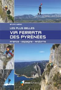 Les plus belles via ferrata des Pyrénées : France, Espagne, Andorre