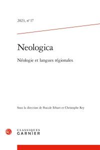 Neologica, n° 17. Néologie et langues régionales