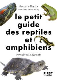 Le petit guide des reptiles et amphibiens : 70 espèces à découvrir