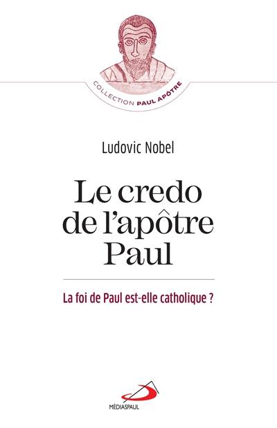 Le credo de l'apôtre Paul : la foi de Paul est-elle catholique ?