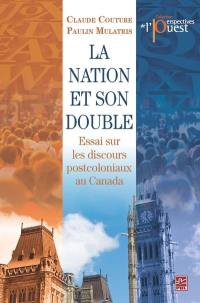 La nation et son double : essai sur les discours postcoloniaux au Canada