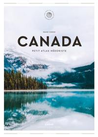 Canada : petit atlas hédoniste