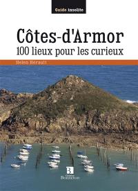 Côtes-d'Armor : 100 lieux pour les curieux