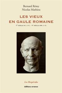 Les vieux en Gaule romaine : Ier siècle avant J.-C.-Ve siècle après J.-C.