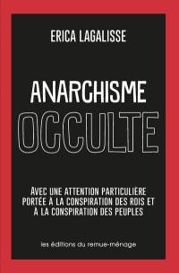 Anarchisme occulte : avec une attention particulière portée à la conspiration des rois et à la conspiration des peuples