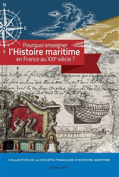 Pourquoi enseigner l'histoire maritime en France au XXIe siècle ?