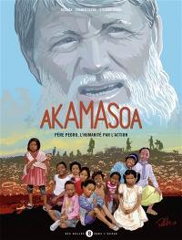 Akamasoa : père Pedro, l'humanité par l'action