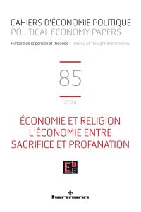 Cahiers d'économie politique, n° 85. Economie et religion : l'économie entre sacrifice et profanation