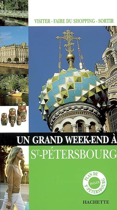 Un grand week-end à Saint-Pétersbourg : visiter, faire du shopping, sortir