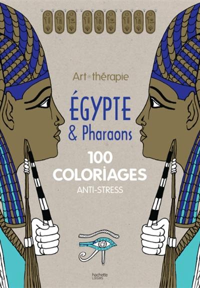 Egypte & pharaons : 100 coloriages anti-stress