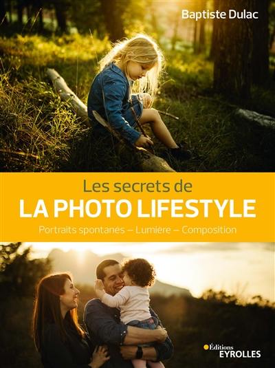 Les secrets de la photo lifestyle : portraits spontanés, lumière, composition