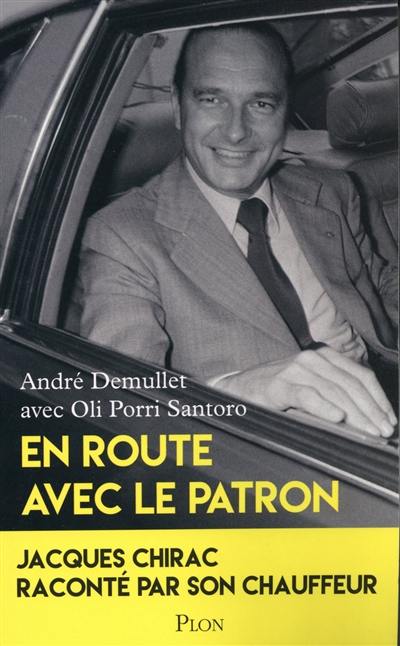 En route avec le patron : Jacques Chirac raconté par son chauffeur