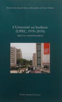 L'université en banlieue, UPEC, 1970-2010 : après les commémorations