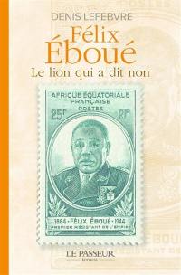 Félix Eboué : le lion qui a dit non