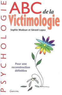 Abc de la victimologie : pour une reconstruction définitive