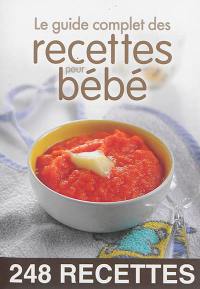 Le guide complet des recettes pour bébé : 248 recettes
